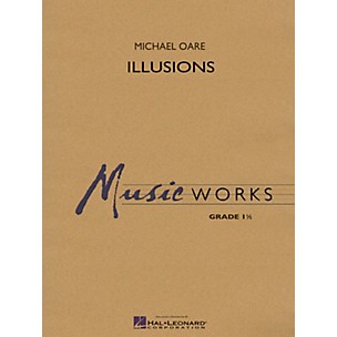 Hal Leonard Illusions Concert Band Level 1 Composed by Michael Oare