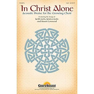 Shawnee Press In Christ Alone (Acoustic Praise for the Growing Choir)  StudioTrax CD Studiotrax CD by Keith Getty