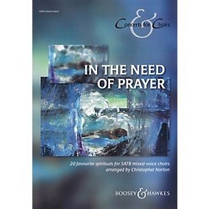 Boosey and Hawkes In the Need of Prayer (Concerts for Choirs series) SATB arranged by Christopher Norton