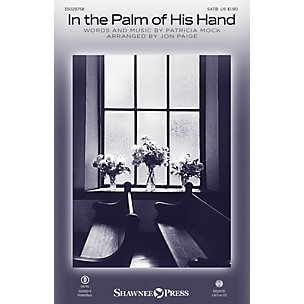 Shawnee Press In the Palm of His Hand SATB arranged by Jon Paige