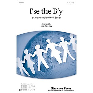 Shawnee Press I'se the B'y TB arranged by Jill Gallina