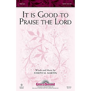 Shawnee Press It Is Good to Praise the Lord SATB composed by Joseph M. Martin