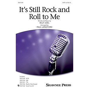 Shawnee Press It's Still Rock and Roll to Me SATB by Billy Joel arranged by Paul Langford