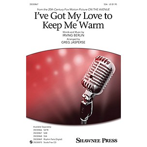 Shawnee Press I've Got My Love to Keep Me Warm SSA arranged by Greg Jasperse