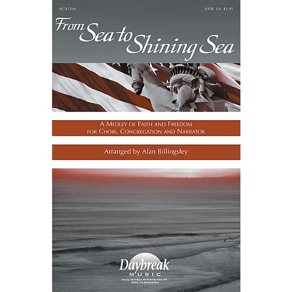 Hal Leonard From Sea To Shining Sea A Medley Of Faith And Freedom For Choir Satb Arranged By Alan Billingsley Music Arts