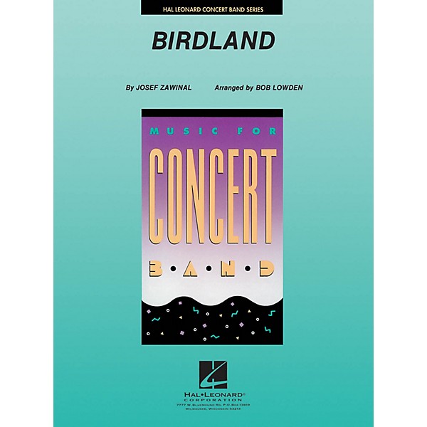 Hal Leonard Birdland Concert Band Level 4 Arranged by Bob Lowden