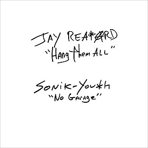 Jay Reatard / Sonic Youth - Hang Them All / No.Garage