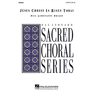 Hal Leonard Jesus Christ Is Risen Today SATB composed by Paul Leddington Wright