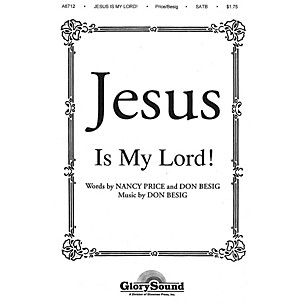 Shawnee Press Jesus Is My Lord! SATB composed by Don Besig