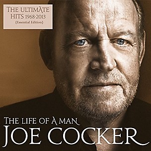 Joe Cocker - Life Of A Man: Ultimate Hits 1968-2013