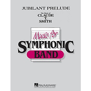Hal Leonard Jubilant Prelude Concert Band Level 4-5 Composed by Claude T. Smith