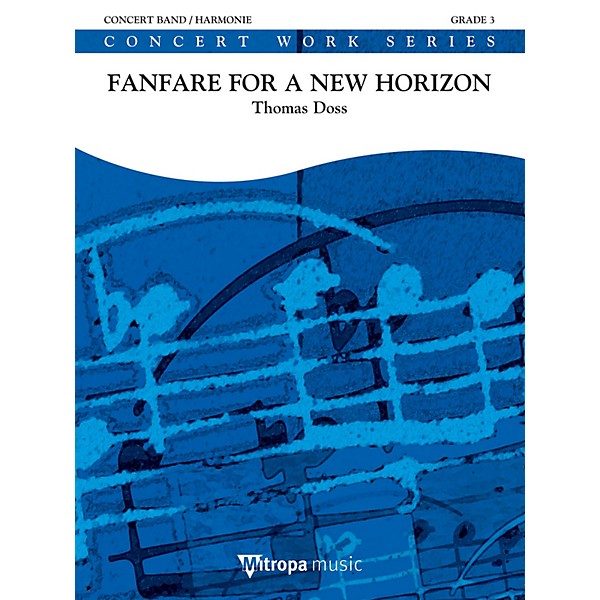 Mitropa Music Fanfare For A New Horizon Concert Band Level 3 Composed By Thomas Doss Music Arts