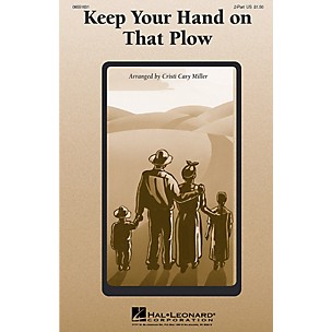 Hal Leonard Keep Your Hand On That Plow 2-Part arranged by Cristi Cary Miller
