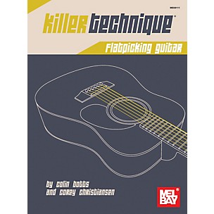 Mel Bay Killer Technique: Flatpicking Guitar