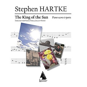 Lauren Keiser Music Publishing King of the Sun (Tableaux for Violin, Viola, Cello and Piano) LKM Music Series Composed by Stephen Hartke