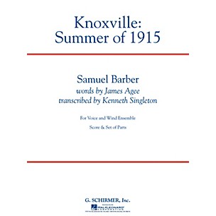 G. Schirmer Knoxville: Summer of 1915 Concert Band Level 5 Composed by Samuel Barber Arranged by Kenneth Singleton