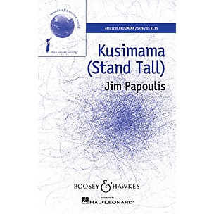 Boosey and Hawkes Kusimama (Stand Tall) (Sounds of a Better World) SATB composed by Jim Papoulis