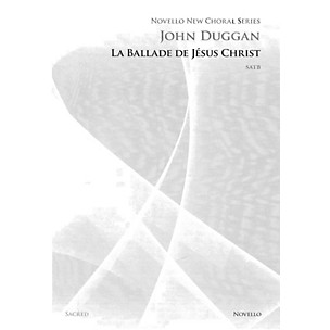 Novello La Ballade de Jésus Christ SATB a cappella Composed by John Duggan