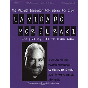 Transcontinental Music La Vida Do Por El Raki (I'd Give My Life to Drink Raki) TB arranged by Michael Isaacson