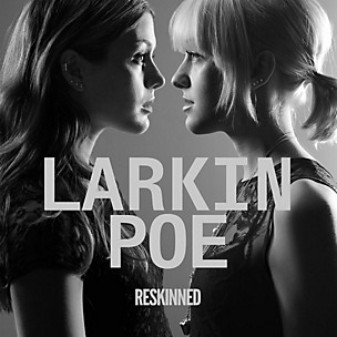 Larkin Poe - Reskinned