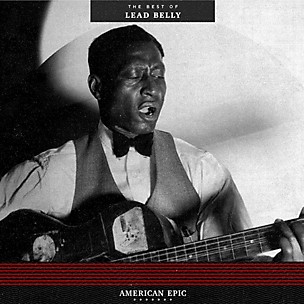 Leadbelly - American Epic: The Best Of Lead Belly