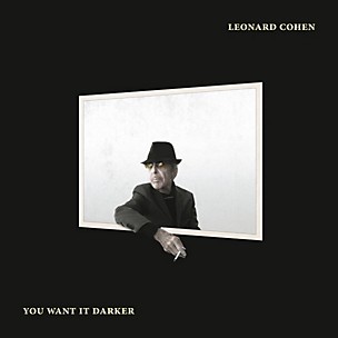 Leonard Cohen - You Want It Darker