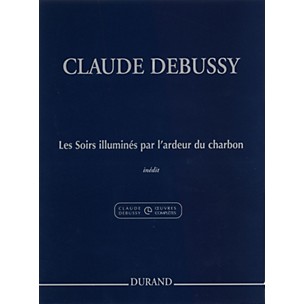 Editions Durand Les Soirs illuminés par l'ardeur du charbon Editions Durand Series Composed by Claude Debussy