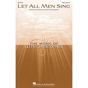Hal Leonard Let All Men Sing TTBB composed by Keith Christopher