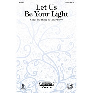 Daybreak Music Let Us Be Your Light SATB composed by Cindy Berry