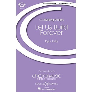 Boosey and Hawkes Let Us Build Forever (CME Building Bridges) SATB composed by Ryan Kelly