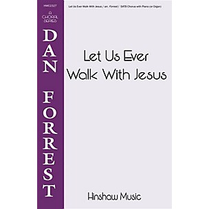 Hinshaw Music Let Us Ever Walk with Jesus SATB arranged by Dan Forrest