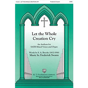 H.T. FitzSimons Company Let the Whole Creation Cry SATB composed by Fred Swann