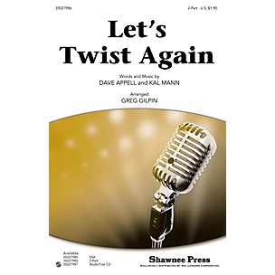 Shawnee Press Let's Twist Again 2-Part by Chubby Checker arranged by Greg Gilpin