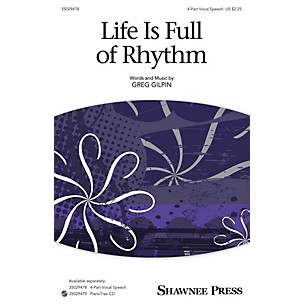 Shawnee Press Life Is Full of Rhythm (Together We Sing Series) 4-Part Speech Chorus composed by Greg Gilpin