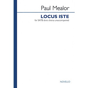 Novello Locus Iste (SATB divisi a cappella) SATB DV A Cappella Composed by Paul Mealor