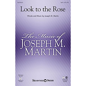 Shawnee Press Look to the Rose SAB composed by Joseph M. Martin