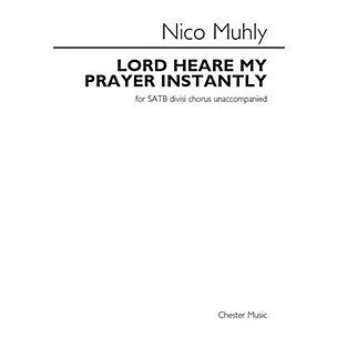 CHESTER MUSIC Lord Heare My Prayer Instantly SATB DV A Cappella Composed by Nico Muhly