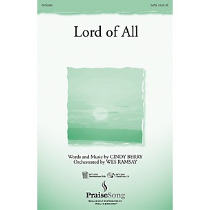 PraiseSong Lord of All (SATB) SATB composed by Cindy Berry