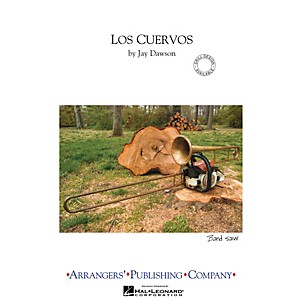 Arrangers Los Cuervos Marching Band Level 2.5 Arranged by Jay Dawson