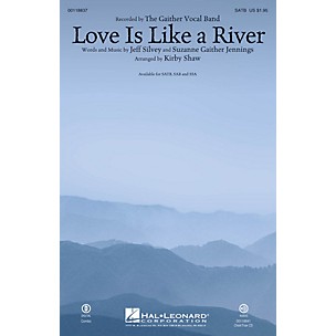 Hal Leonard Love Is Like a River SAB by Gaither Vocal Band Arranged by Kirby Shaw