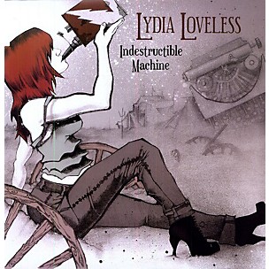 Lydia Loveless - Indestructible Machine