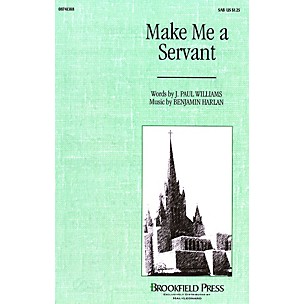 Brookfield Make Me a Servant SAB composed by J. Paul Williams