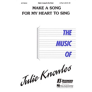Hal Leonard Make a Song for My Heart to Sing 2-Part composed by Julie Knowles