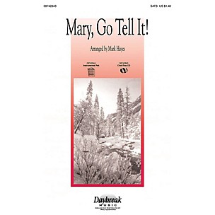 Daybreak Music Mary, Go Tell It! (Medley) SATB arranged by Mark Hayes