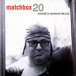 Matchbox Twenty - Yourself Or Someone Like You