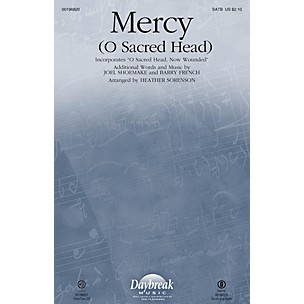 Daybreak Music Mercy (O Sacred Head) (with O Sacred Head, Now Wounded) SATB arranged by Heather Sorenson