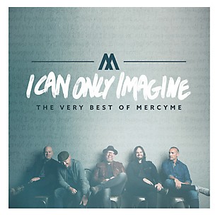 MercyMe - I Can Only Imagine - The Very Best Of Mercyme (CD)