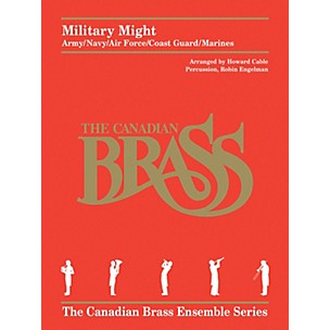 Canadian Brass Military Might (Army/Navy/Air Force/Coast Guard/Marines) Brass Ensemble Series Book by Howard Cable