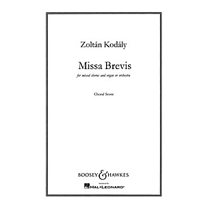 Boosey and Hawkes Missa Brevis (for Mixed Chorus and Organ or Orchestra) CHORAL SCORE composed by Zoltán Kodály