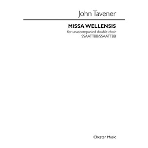 CHESTER MUSIC Missa Wellensis Double Choir SATB divisi Composed by John Tavener